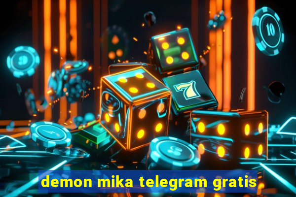 demon mika telegram gratis